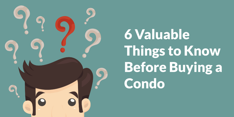 6 Valuable Things to Know Before Buying a Condo