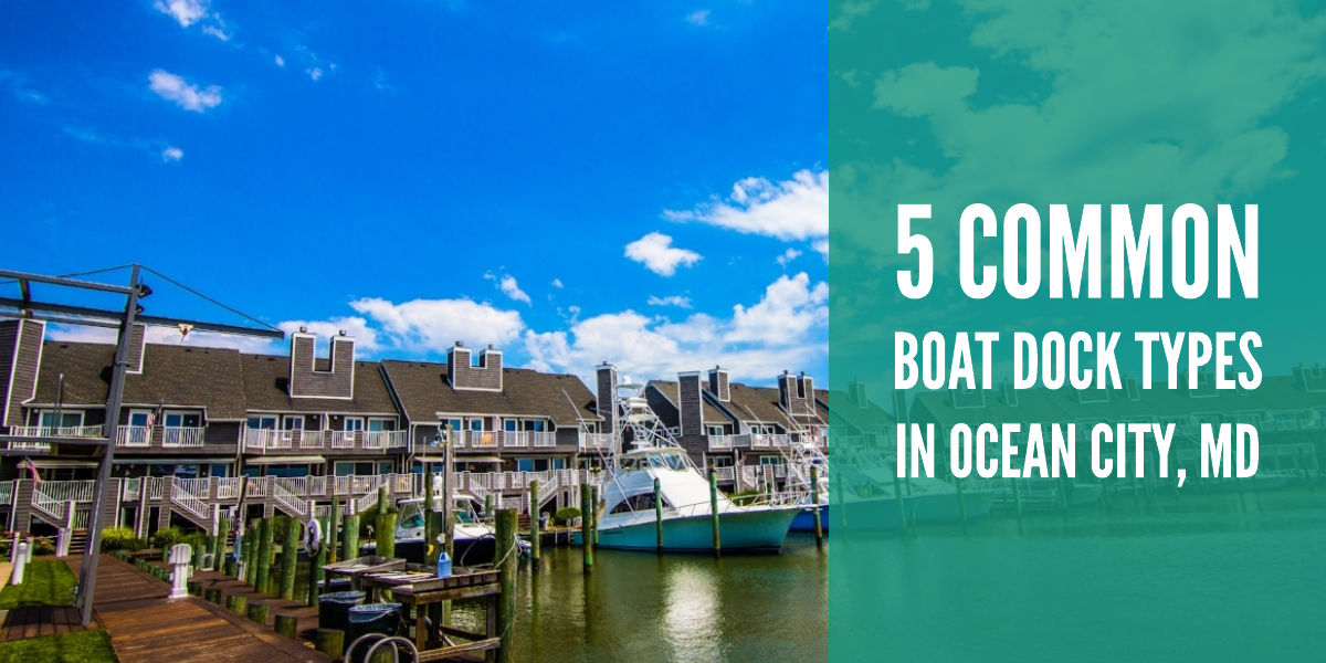 5 Common Boat Docks with Ocean City, MD Real Estate