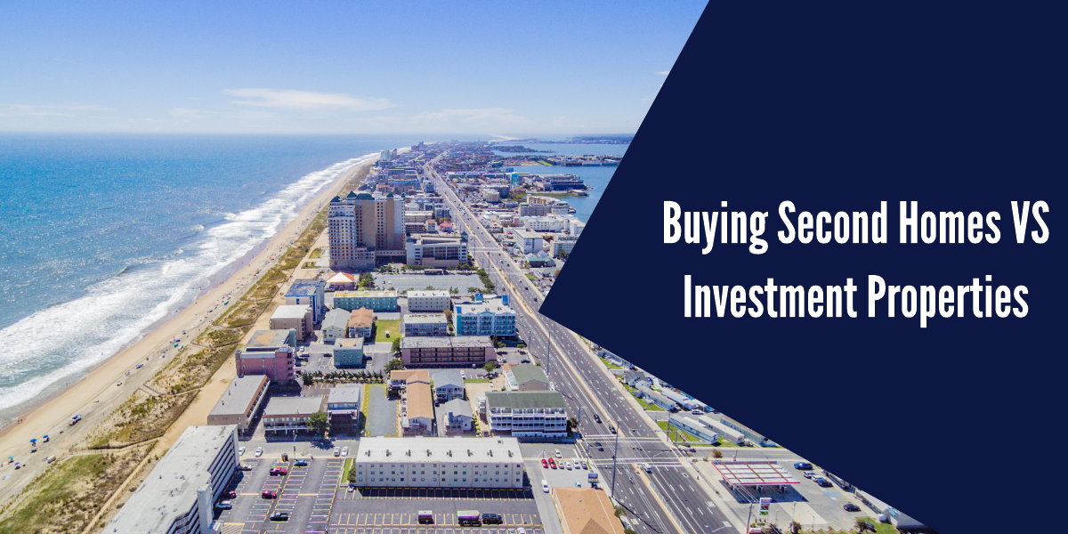 Buying Second Homes Vs. Investment Properties: What’s the Difference?